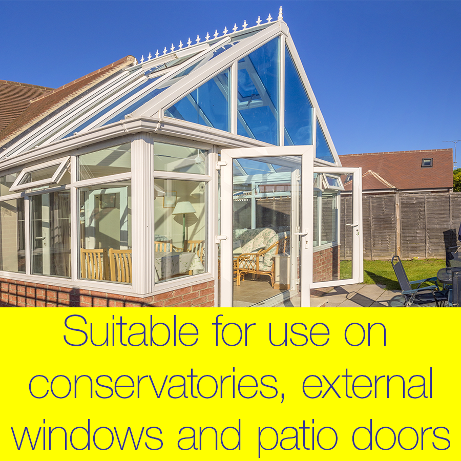Suitable for use on conservatories, exterior windows and patio doors