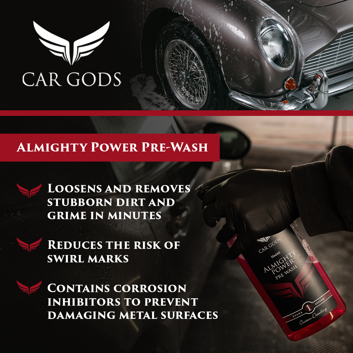 Car Gods Almighty Power Pre-Wash. Reduce the risk of swirl marks by loosening and removing stubborn dirt and grime. Contains corrosion inhibitors to prevent damage to metal surfaces.