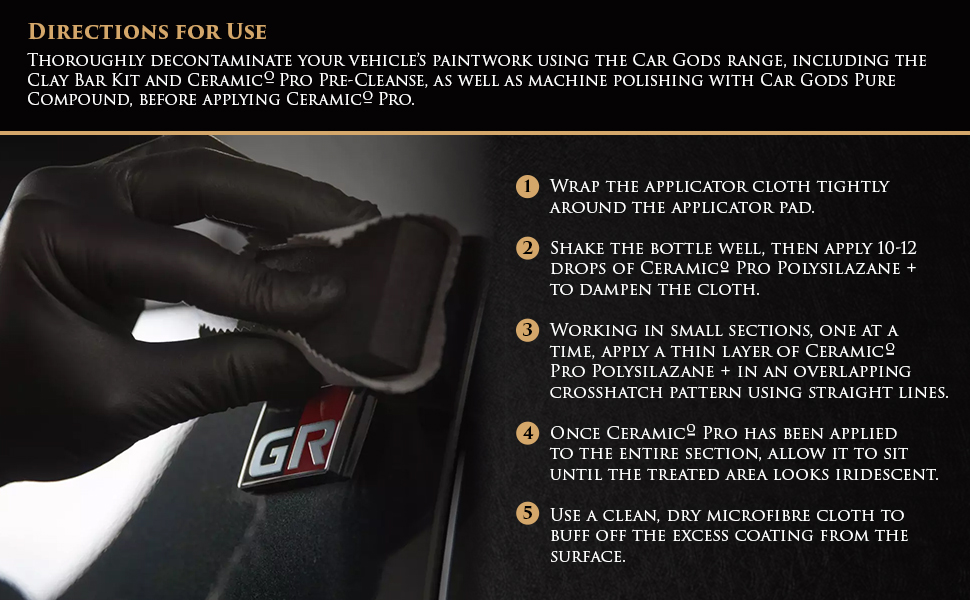 Thoroughly decontaminate your vehicle’s paintwork using the Car Gods range, including the Clay Bar Kit and Ceramico Pro Pre-Cleanse, as well as machine polishing with Car Gods Pure Compound, before applying Ceramico Pro.