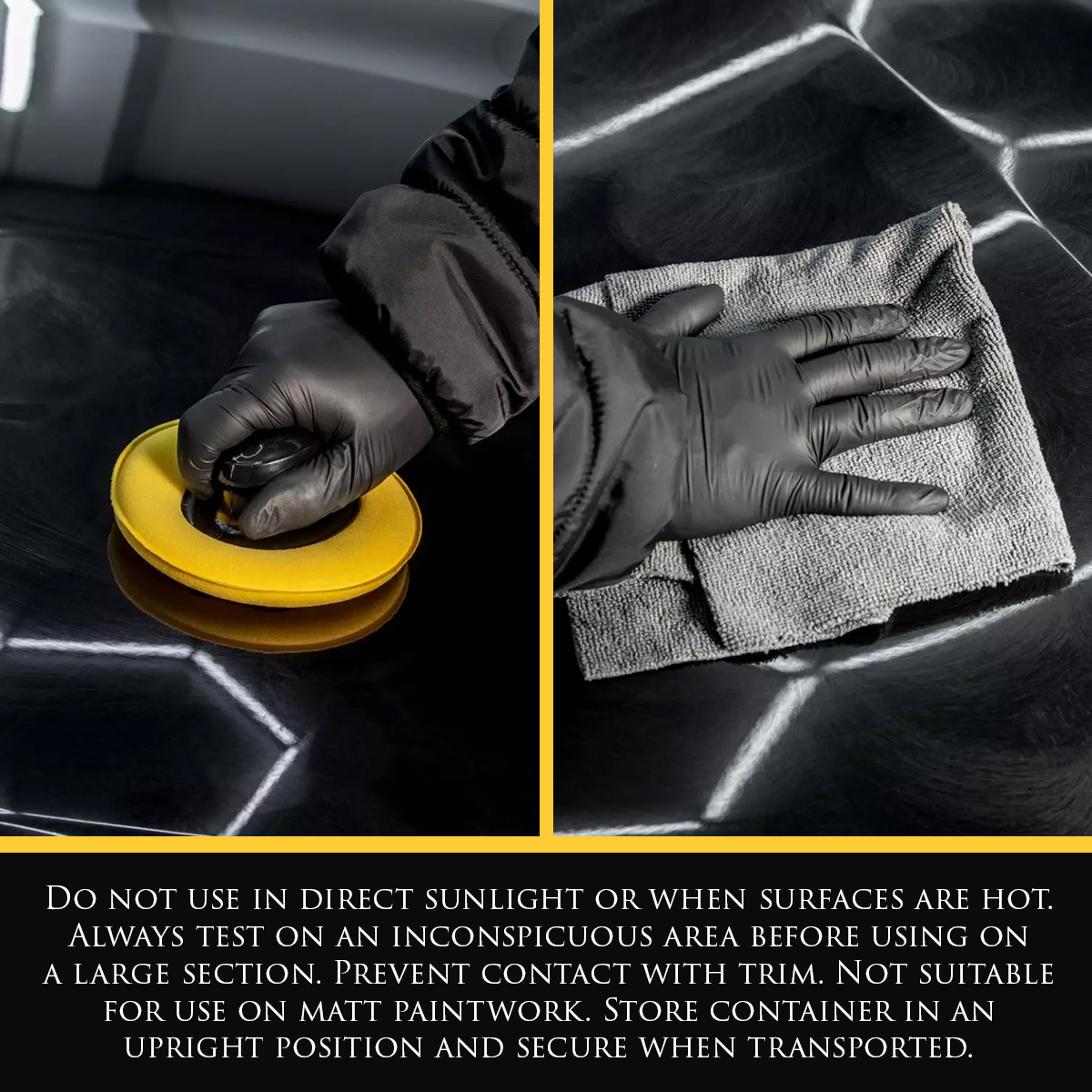 Left Image shows Diamond Black Wax being applied to a black vehicle with a yellow sponge applicator pad. Right Image shows Diamond Black Wax being buffed off a black vehicle with a grey microfibre cloth. Text: Do not use in direct sunlight or when surfaces are hot. Always test on an inconspicuous area before using on a large section. Prevent contact with trim. Not suitable for use on matt paintwork. Store container in an upright position and secure when transported.