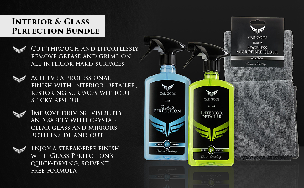 Car Gods Interior & Glass Perfection Bundle. Cut through and effortlessly remove grease and grime on all interior hard surfaces, achieve a professional finish with Interior Detailer, restoring surfaces without sticky residue, improve driving visibility and safety with crystal-clear glass and mirrors both inside and out, and enjoy a streak-free finish with Glass Perfection’s quick-drying, solvent-free formula.