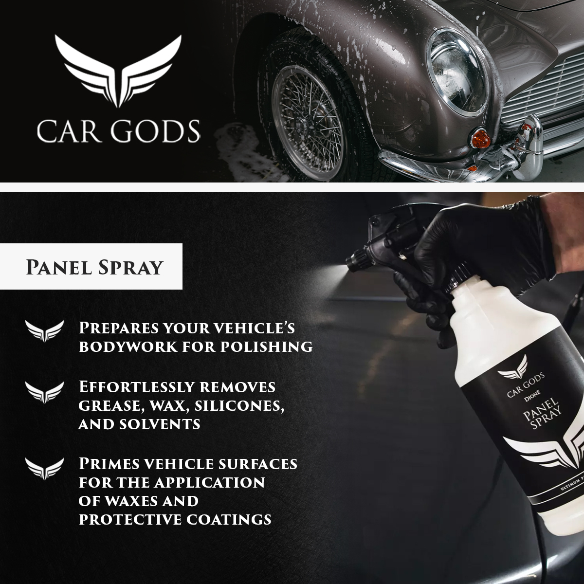 Car Gods Panel Spray. Prepare your car for the next polishing or compound stage by removing grease, wax, silicones, and solvents effortlessly. Plus, prime your vehicle’s surfaces for the application of waxes and protective coatings.