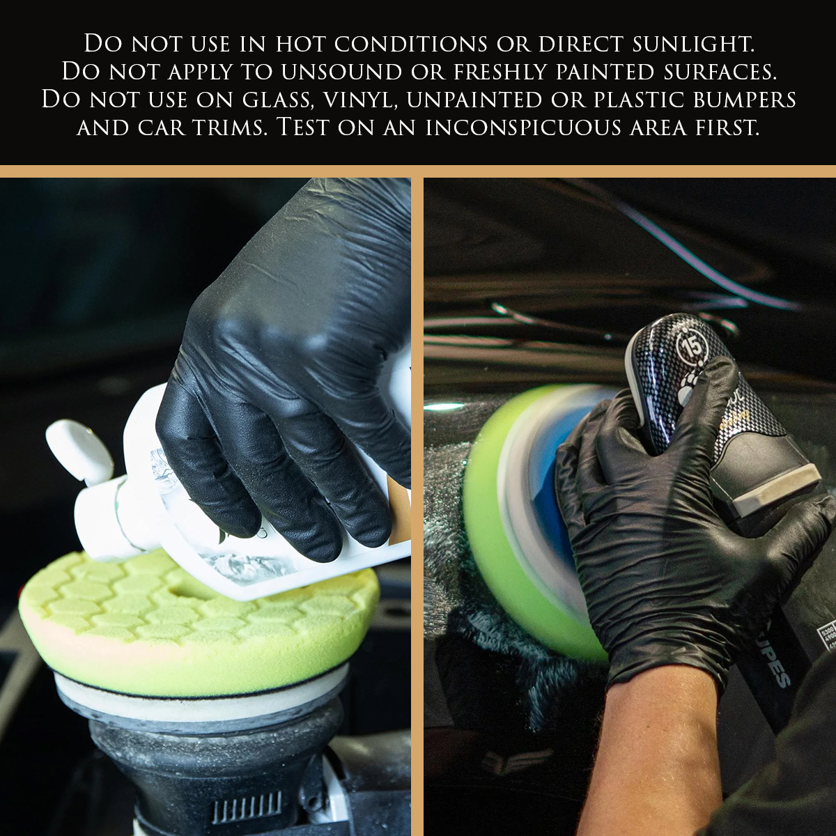 Image shows Car Gods Pure Compound being applied to a vehicle using a machine polisher. Text: Do not use in hot conditions or direct sunlight. Do not apply to unsound or freshly painted surfaces. Do not use on glass, vinyl, unpainted or plastic bumpers and car trims. Test on an inconspicuous area first.