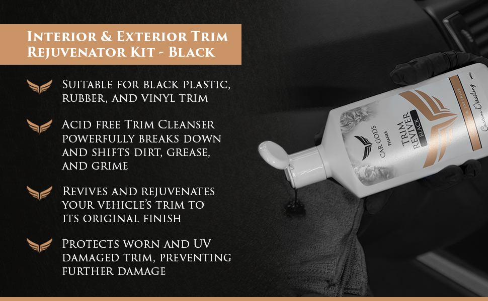 Black Trim Rejuvenator Kit. Acid-free Trim Cleanser designed to powerfully breaks down and shifts dirt, grease and grime, reviving your vehicle’s trim to the original finish. The Trim reviver is designed to protect worn and UV damaged trim.