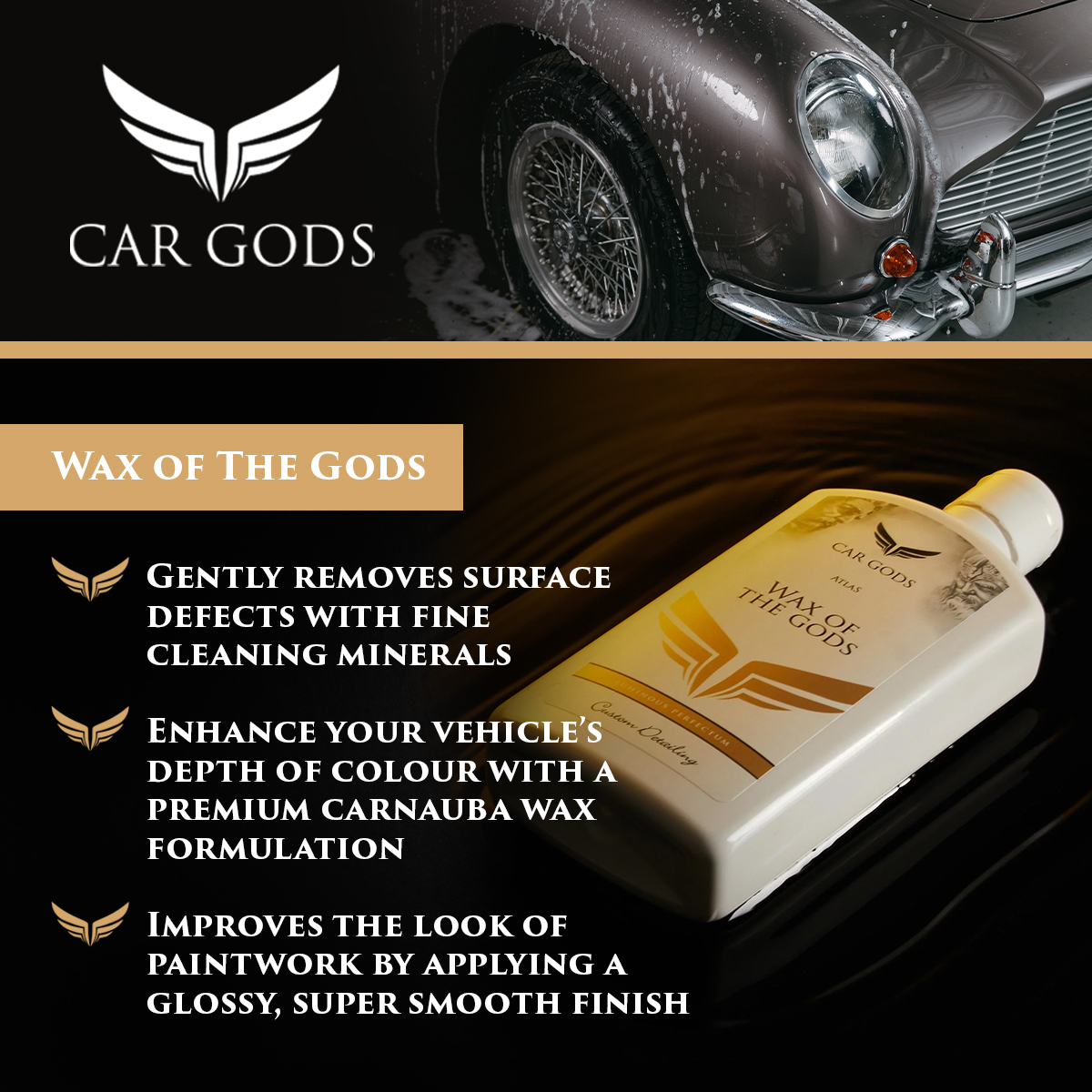 Car Gods Wax of The Gods. A Premium carnauba wax formulation with fine cleaning materials with to gently remove surface defects. Blesses your vehicle with a glossy, super smooth, hydrophobic and resilient paintwork protective coating.