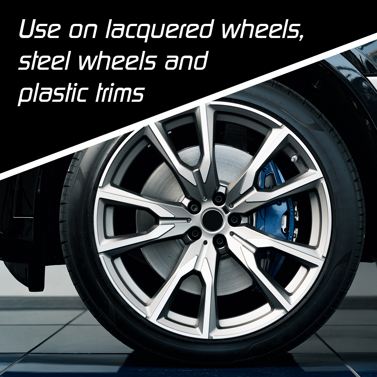 Use on lacquered wheels, steel wheels and plastic trims
